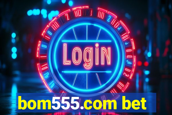 bom555.com bet